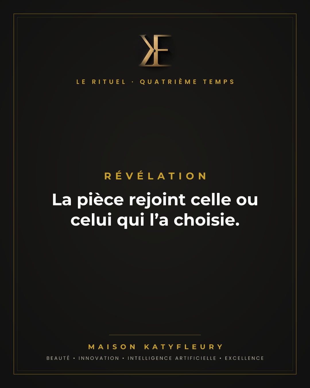La pièce rejoint celle ou celui qui l'a choisie.